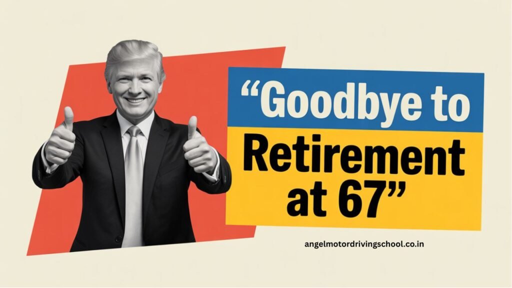 Goodbye to Retirement at 67