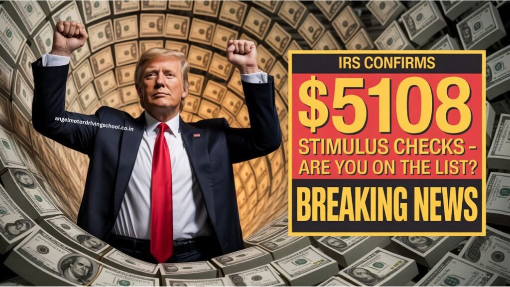 IRS Confirms $5108 Stimulus Checks – Are You on the List?